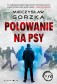 Polowanie na psy. Cykl Wściekłe psy (książka z autografem)