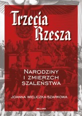 Okładka produktu Joanna Wieliczka-Szarkowa - Trzecia Rzesza