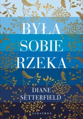 Okładka produktu Diane Setterfield - Była sobie rzeka…