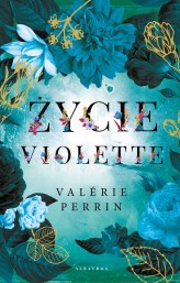 Okładka produktu Valerie Perrin, Wojciech Gilewski - Życie Violette