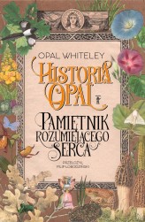 Okładka produktu Opal Whiteley - Historia Opal. Pamiętnik rozumiejącego serca